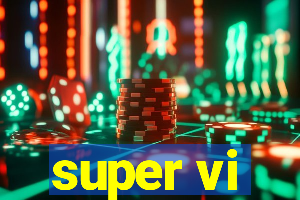 super vi