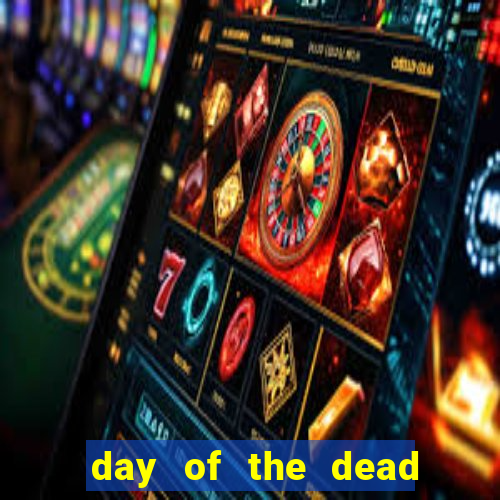 day of the dead slot machine