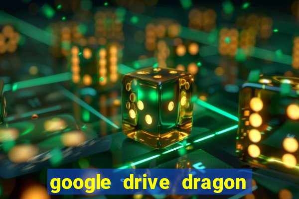 google drive dragon ball super