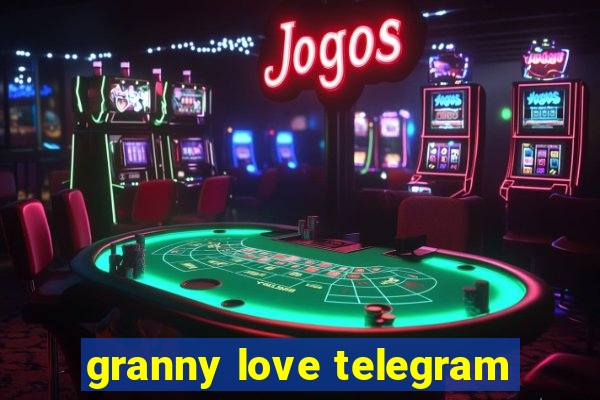 granny love telegram