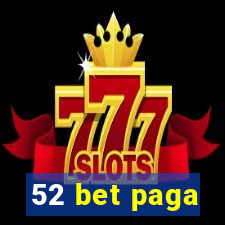 52 bet paga