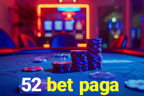 52 bet paga