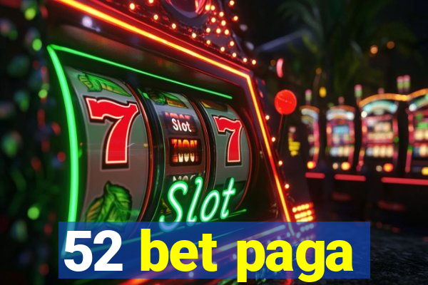 52 bet paga