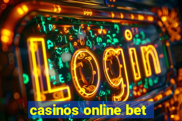 casinos online bet