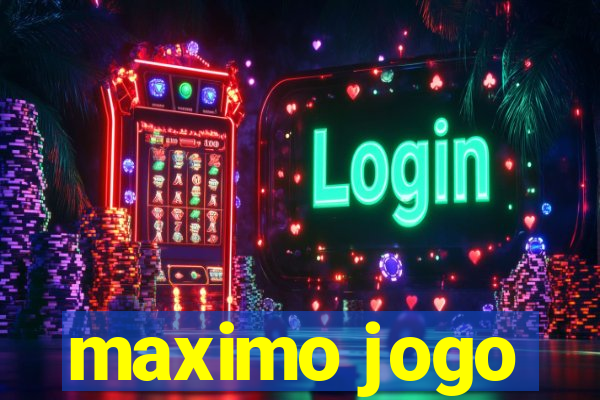 maximo jogo