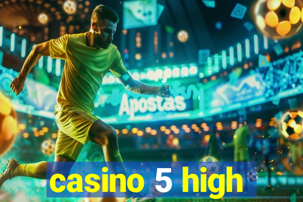 casino 5 high