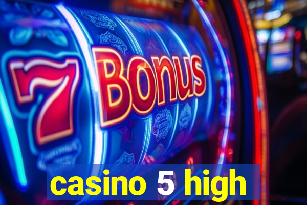 casino 5 high