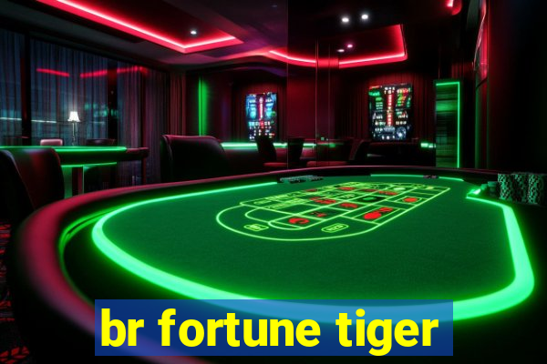 br fortune tiger