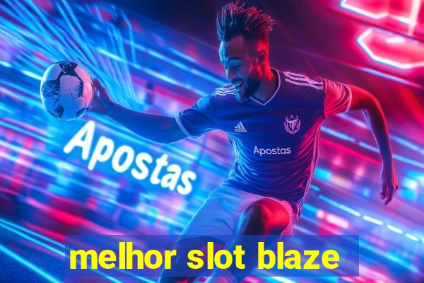 melhor slot blaze