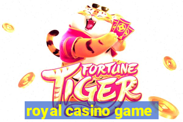 royal casino game