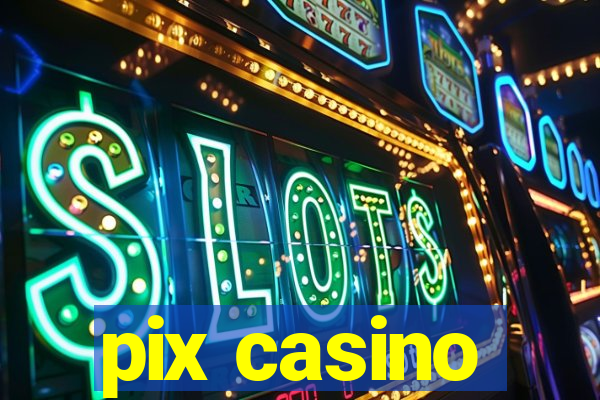 pix casino