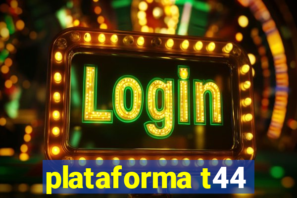 plataforma t44