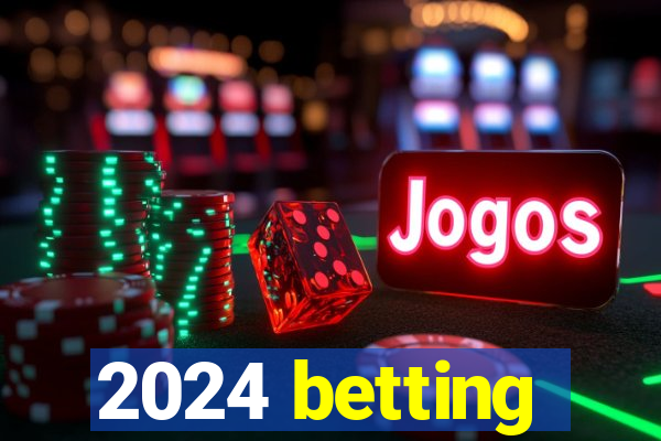 2024 betting