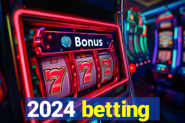 2024 betting