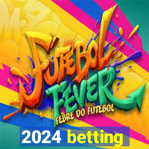 2024 betting