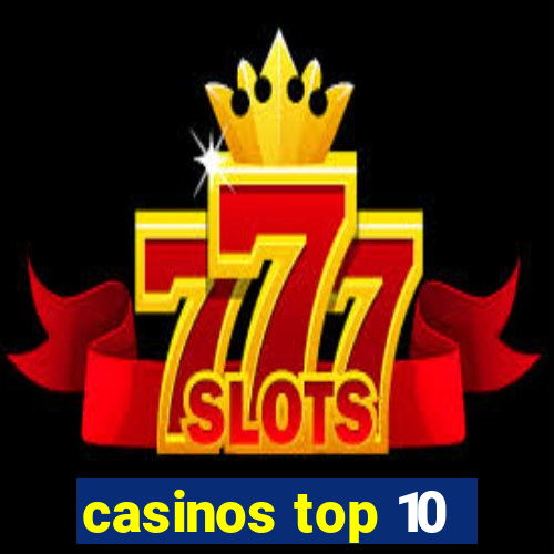 casinos top 10