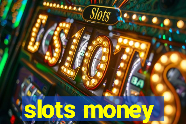 slots money