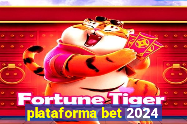 plataforma bet 2024