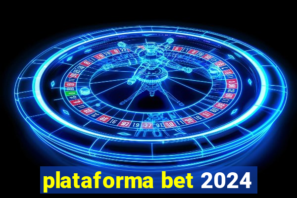 plataforma bet 2024