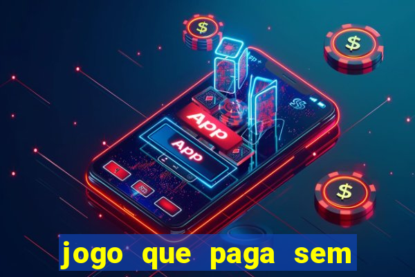 jogo que paga sem fazer depósito