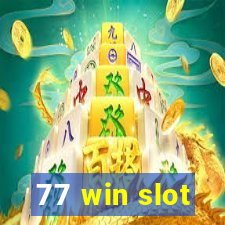 77 win slot