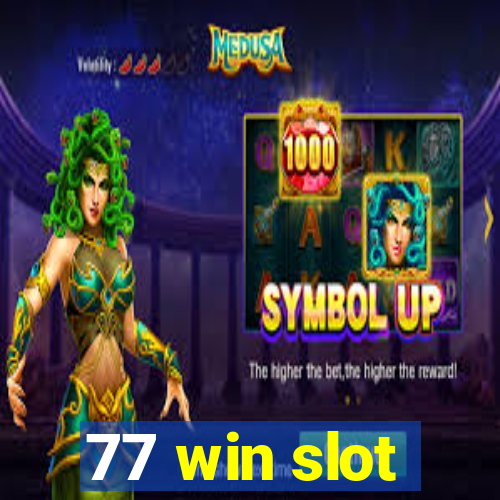 77 win slot