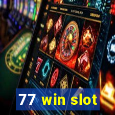 77 win slot