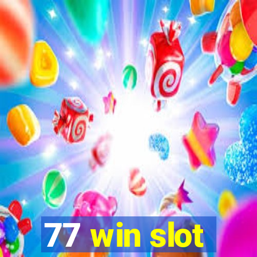 77 win slot