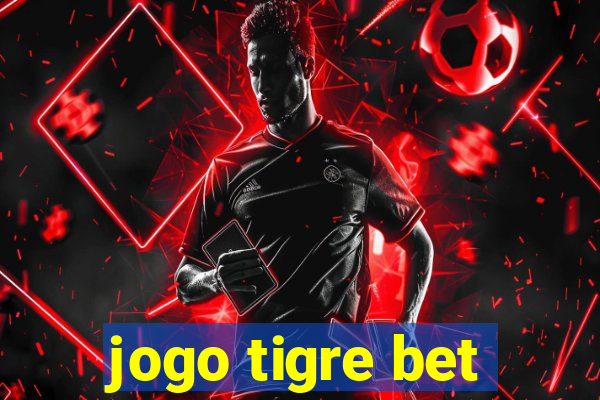 jogo tigre bet