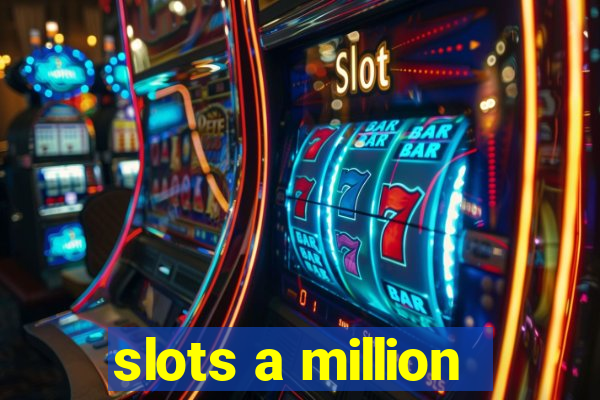 slots a million