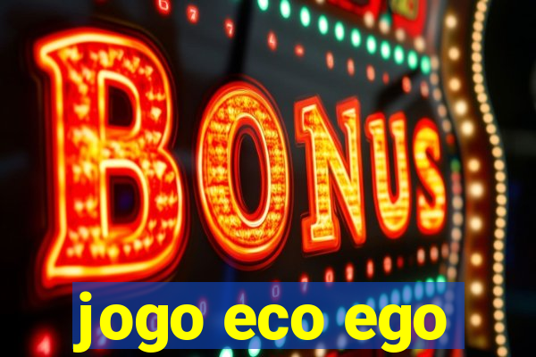 jogo eco ego