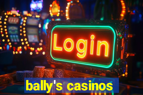 bally's casinos