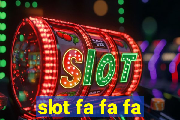 slot fa fa fa