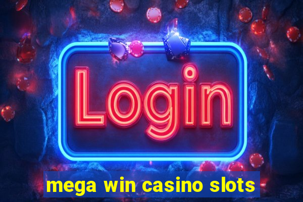 mega win casino slots