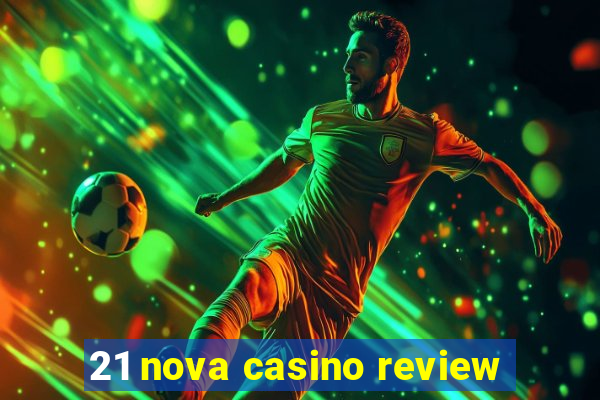 21 nova casino review