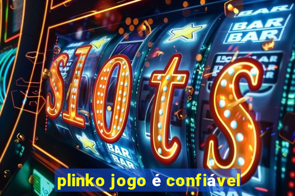 plinko jogo é confiável