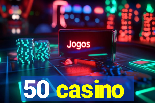 50 casino