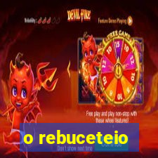 o rebuceteio