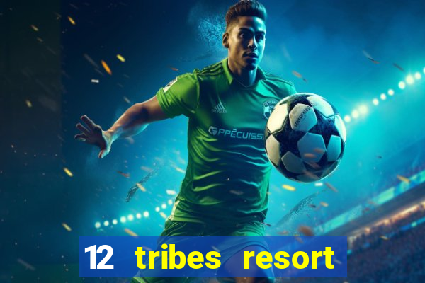 12 tribes resort casino omak