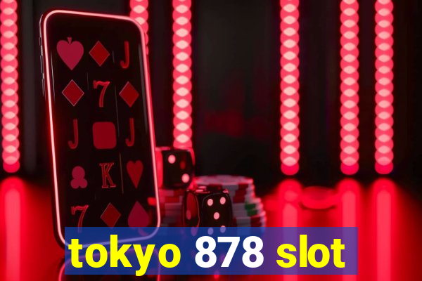 tokyo 878 slot