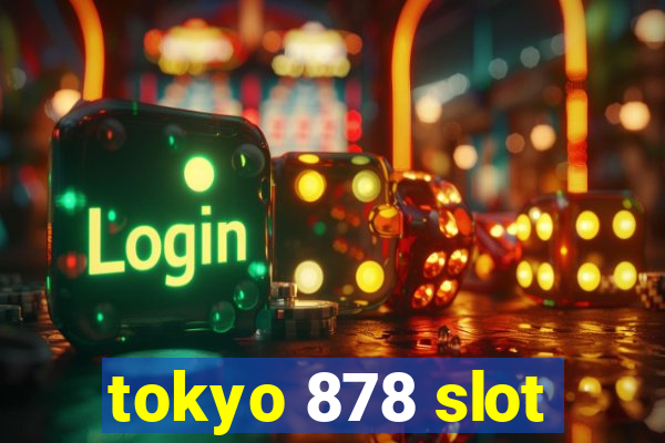 tokyo 878 slot