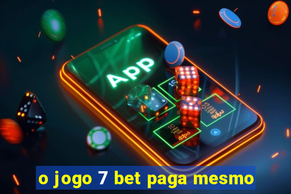 o jogo 7 bet paga mesmo