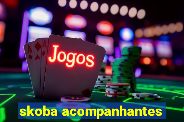 skoba acompanhantes