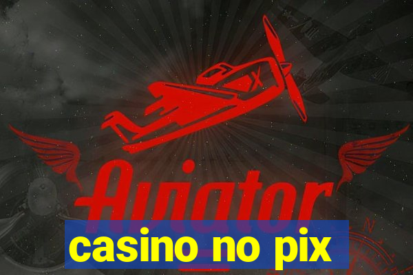 casino no pix