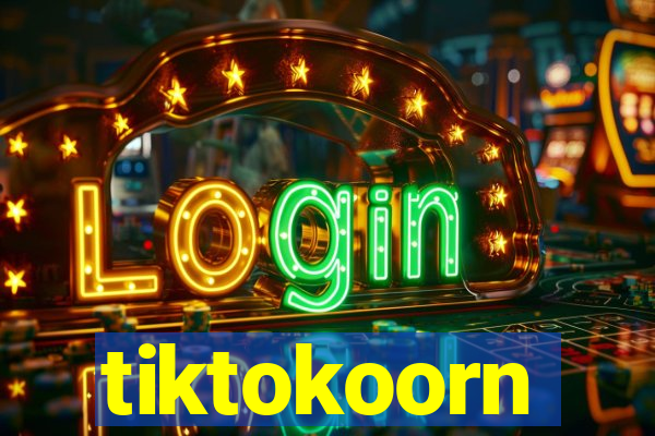 tiktokoorn