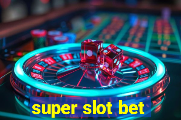 super slot bet