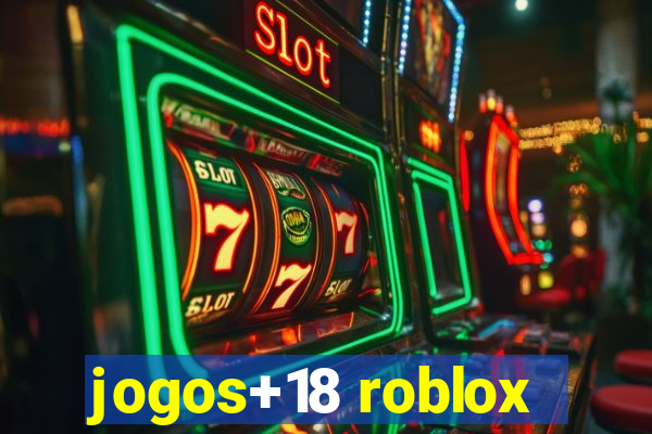 jogos+18 roblox