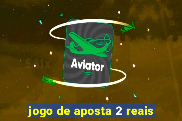 jogo de aposta 2 reais