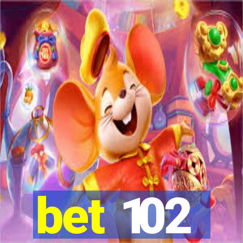 bet 102