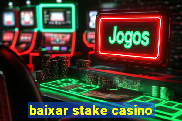 baixar stake casino